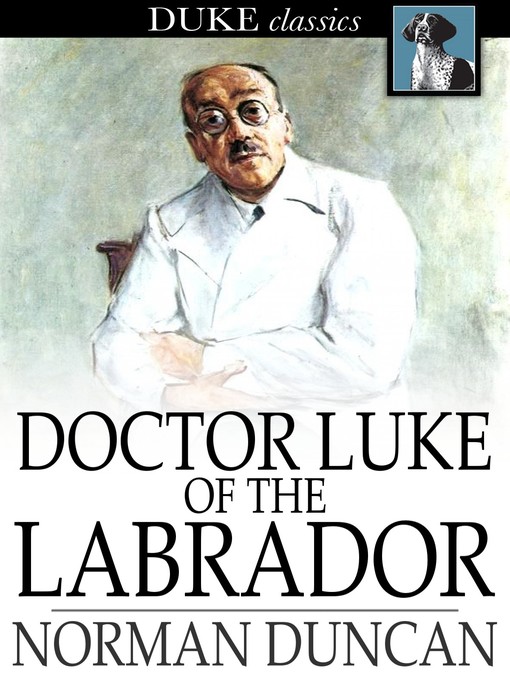 Titeldetails für Doctor Luke of the Labrador nach Norman Duncan - Verfügbar